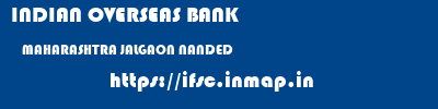 INDIAN OVERSEAS BANK  MAHARASHTRA JALGAON NANDED   ifsc code
